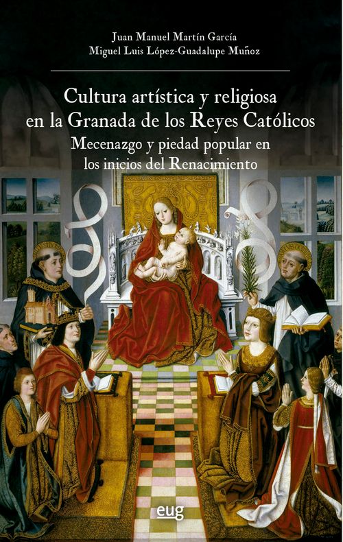 CULTURA ARTISTICA Y RELIGIOSA EN LA GRANADA DE LOS REYES CAT