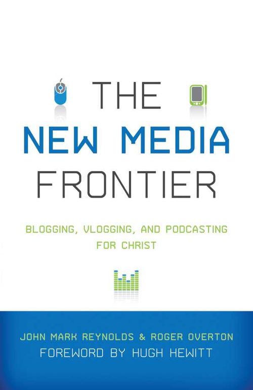 The New Media Frontier Foreword by Hugh Hewitt