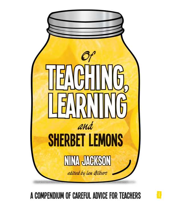 bw-of-teaching-learning-and-sherbet-lemons-independent-thinking-press-9781781352038