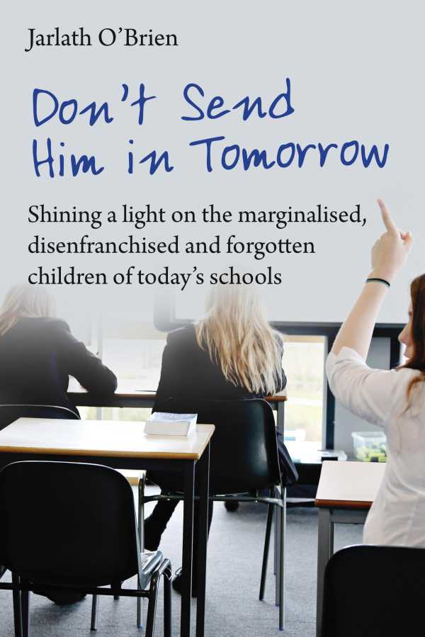 bw-dont-send-him-in-tomorrow-independent-thinking-press-9781781352625