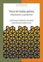 bw-virus-en-todas-partes-globalizacioacuten-y-pandemias-ecosalud-unam-direccin-general-de-publicaciones-y-fomento-editorial-9786073082822