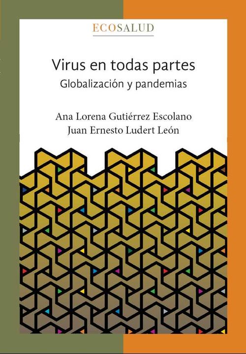 Virus en todas partes Globalización y pandemias Ecosalud
