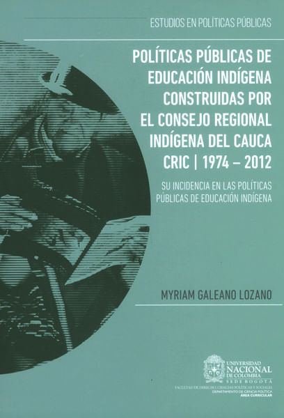 Políticas públicas de educación indígena construidas por el consejo regional indígena del Cauca CRIC 19142012
