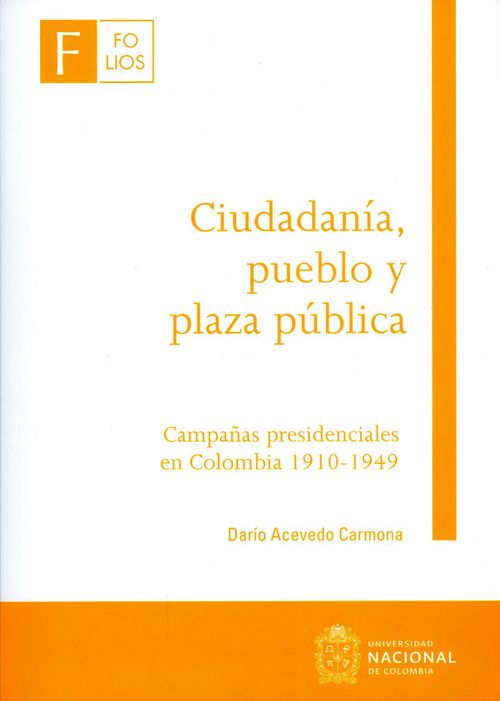Ciudadanía pueblo y plaza pública campañas presidenciales en Colombia 19101949