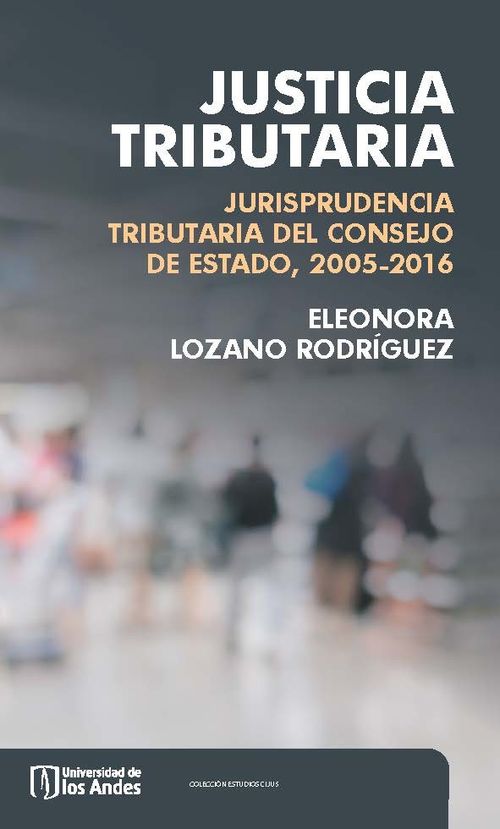 Justicia tributaria Jurisprudencia tributaria del Consejo de Estado 20052016