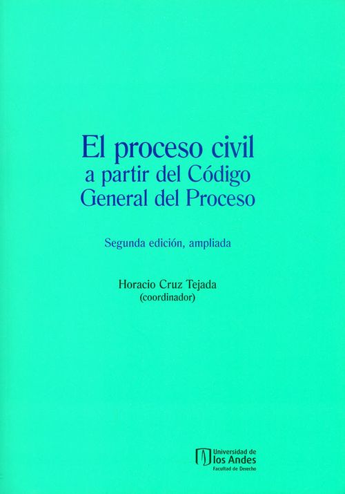 El proceso civil a partir del Código General del Proceso Segunda edición ampliada