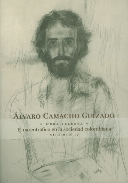 Álvaro Camacho Guizado El narcotráfico en la sociedad colombiana Vol IV