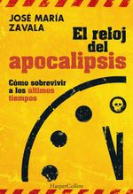 bw-el-reloj-del-apocalipsis-coacutemo-sobrevivir-a-los-uacuteltimos-tiempos-harpercollins-ibrica-sa-9788491398455