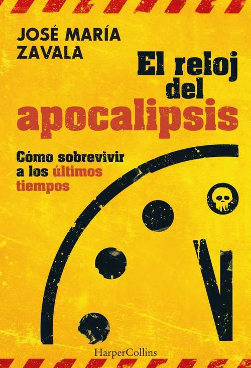 El reloj del Apocalipsis Cómo sobrevivir a los últimos tiempos