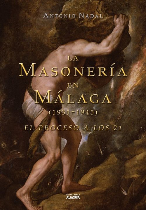 LA MASONERIA EN MALAGA 1931-1945 EL PROCESO A LOS 21