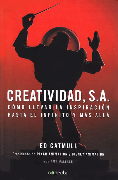 Creatividad SA Cómo llevar la inspiración hasta el infinito y más allá