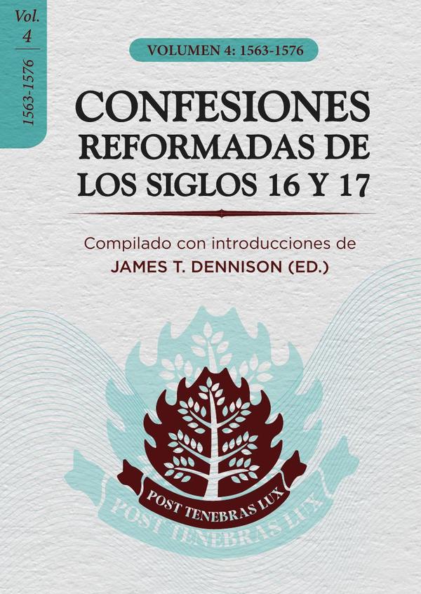 CONFESIONES REFORMADAS DE LOS SIGLOS 16 Y 17 - Vol 4