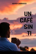 Un Cafe sin Ti