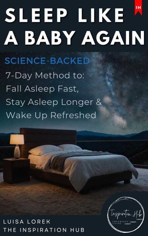 Sleep Like a Baby Again The ScienceBacked 7Day Method to Fall Asleep Fast Stay Asleep Longer Wake Up Refreshed