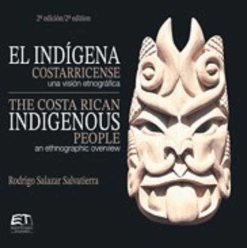 El indígena costarricense una visión etnográfica The Costa Rican Indigenous an ethnographic overview