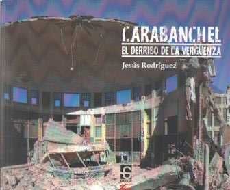 Carabanchel El derribo de la verguenza