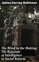 bw-the-mind-in-the-making-the-relation-of-intelligence-to-social-reform-good-press-4057664588159