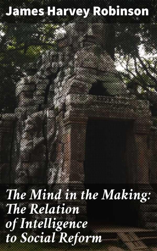 bw-the-mind-in-the-making-the-relation-of-intelligence-to-social-reform-good-press-4057664588159