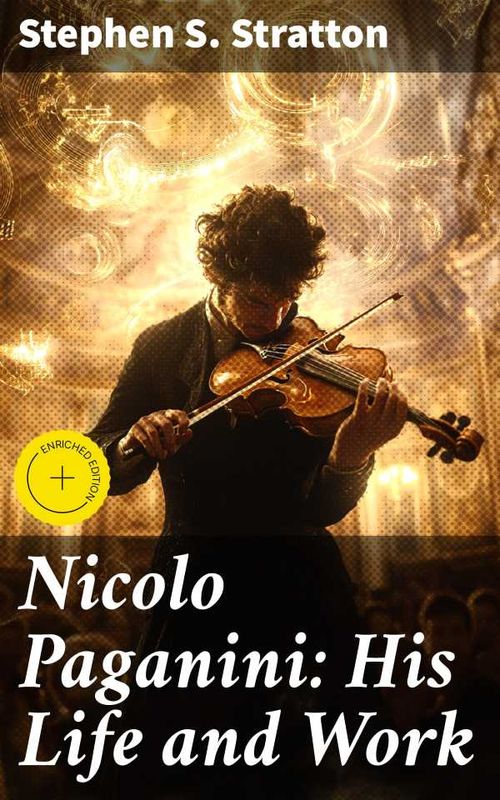 Nicolo Paganini His Life and Work