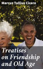 bw-treatises-on-friendship-and-old-age-good-press-4057664121042