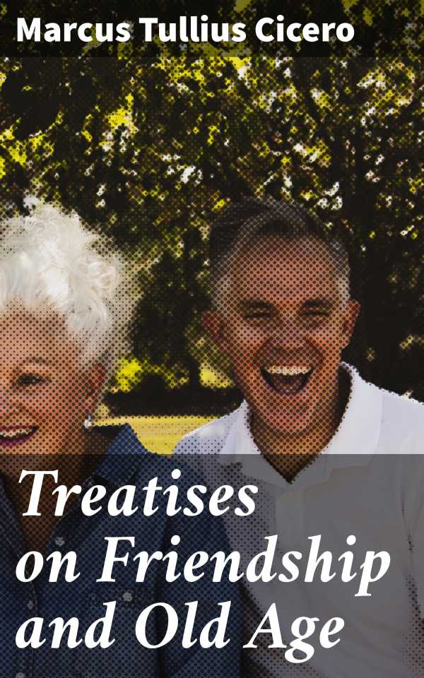 bw-treatises-on-friendship-and-old-age-good-press-4057664121042