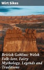 bw-british-goblins-welsh-folklore-fairy-mythology-legends-and-traditions-good-press-4057664103109