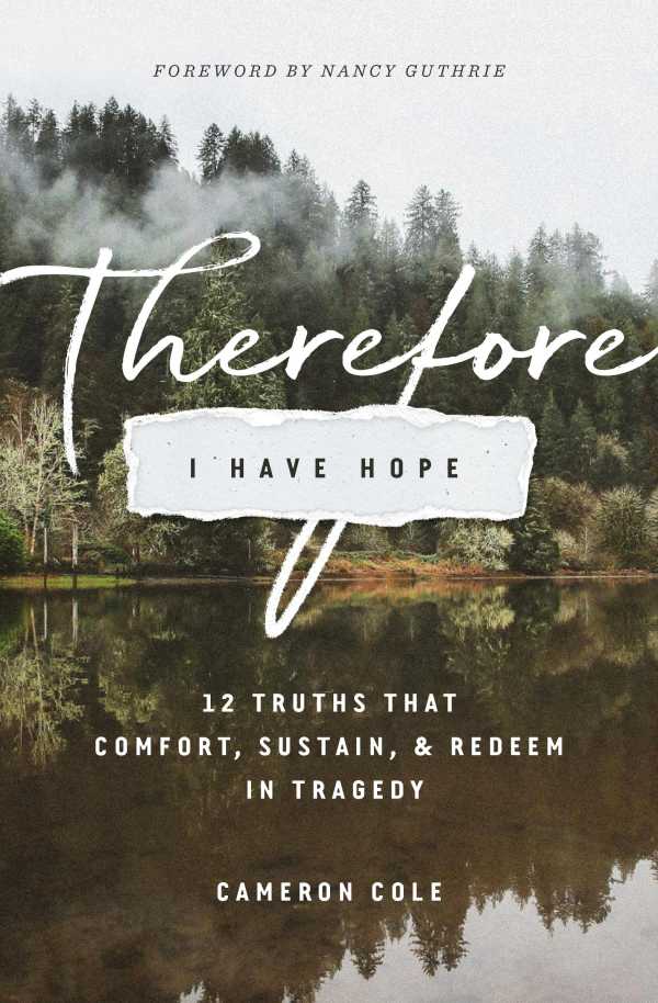 bw-therefore-i-have-hope-crossway-9781433558801