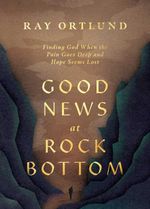 bw-good-news-at-rock-bottom-crossway-9781433598883