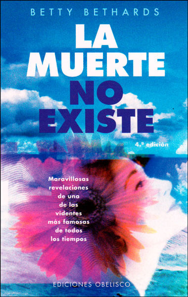 La muerte no existe Maravillosas relaciones de una de las videntes más famosas de todos los tiempo