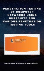 bw-penetration-testing-of-computer-networks-using-burpsuite-and-various-penetration-testing-tools-dr-hidaia-mahmood-alassouli-9783988654809