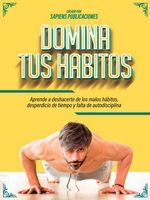 bw-domina-tus-habitos-aprende-a-deshacerte-de-los-malos-haacutebitos-desperdicio-de-tiempo-y-falta-de-autodisciplina-sapiens-publicaciones-9783986770273