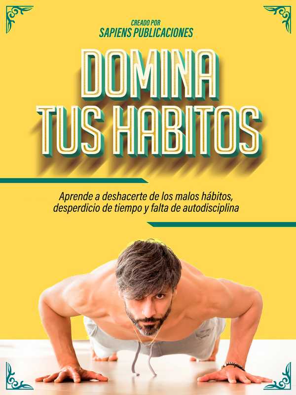 bw-domina-tus-habitos-aprende-a-deshacerte-de-los-malos-haacutebitos-desperdicio-de-tiempo-y-falta-de-autodisciplina-sapiens-publicaciones-9783986770273