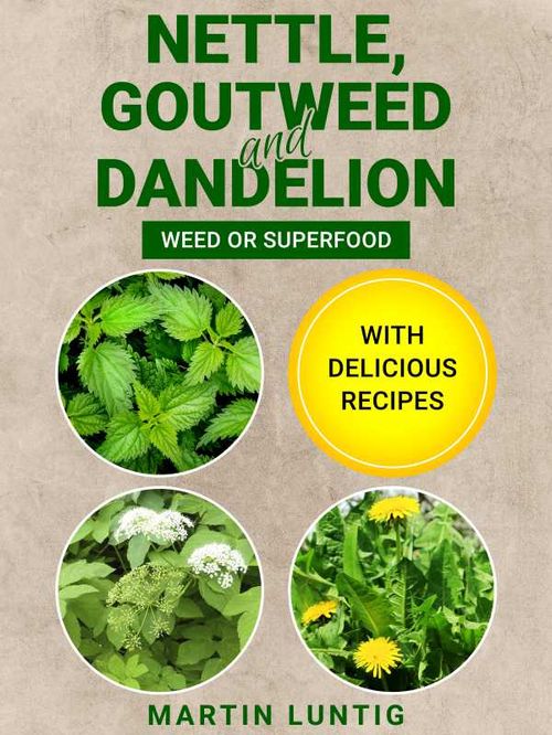 Nettle Goutweed and Dandelion