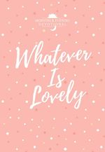 bw-whatever-is-lovely-broadstreet-publishing-group-llc-9781424557486