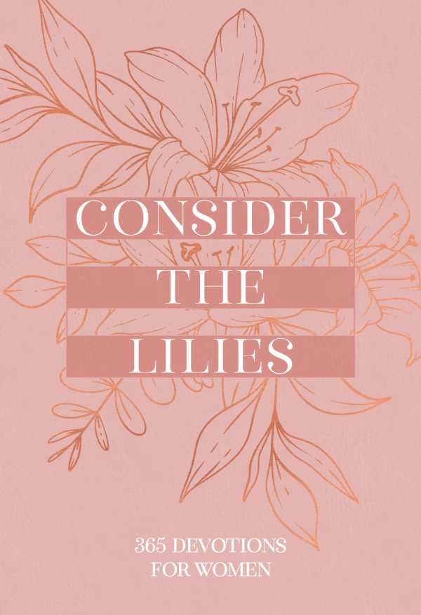 bw-consider-the-lilies-broadstreet-publishing-group-llc-9781424570843