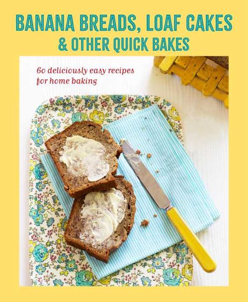 Banana breads loaf cakes other quick bakes