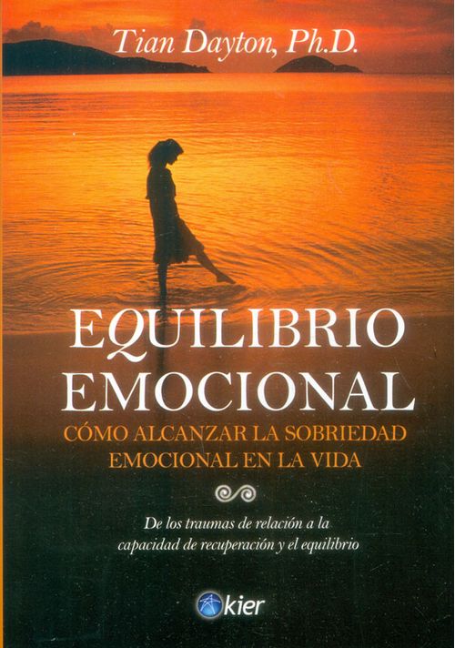 Equilibro emocional Cómo alcanzar la sobriedad emocional en la vida De los traumas de relación a la capacidad de recuperación y el equilibrio