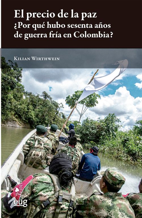 El precio de la paz Â¿por quÃ© hubo 60 aÃ±os de guerra frÃ­a en colombia?