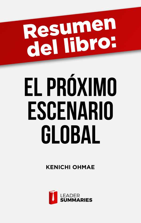 bw-resumen-del-libro-quotel-proacuteximo-escenario-globalquot-de-kenichi-ohmae-leader-summaries-9788419002556