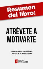 bw-resumen-del-libro-quotatreacutevete-a-motivartequot-de-juan-carlos-cubeiro-leader-summaries-9788419002488