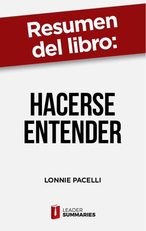 Resumen del libro Hacerse entender de Lonnie Pacelli
