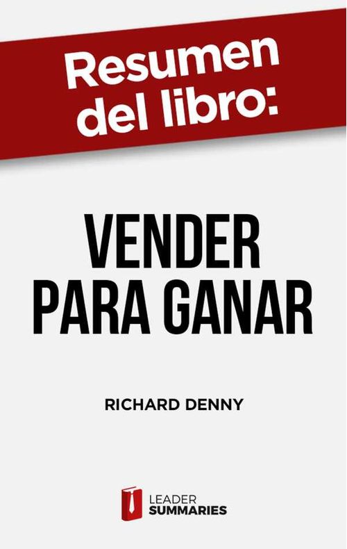 Resumen del libro Vender para ganar de Richard Denny