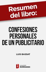 bw-resumen-del-libro-quotconfesiones-personales-de-un-publicitarioquot-de-luis-bassat-leader-summaries-9788418959639