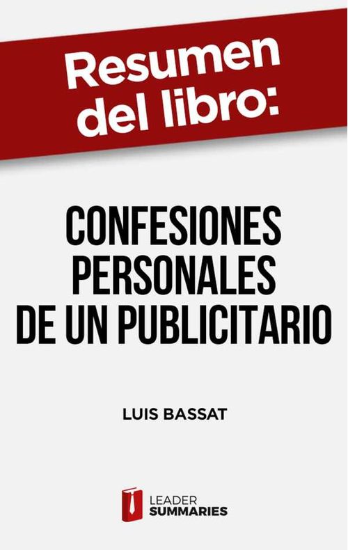 Resumen del libro Confesiones personales de un publicitario de Luis Bassat