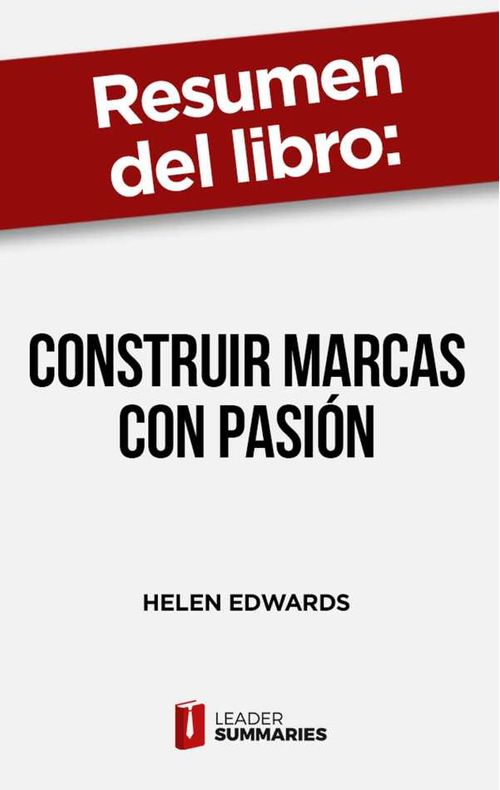 Resumen del libro Construir marcas con pasión de Helen Edwards