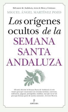 ORIGENES OCULTOS DE LA SEMANA SANTA ANDALUZALOS