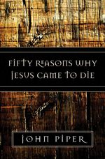 bw-fifty-reasons-why-jesus-came-to-die-crossway-9781433518829