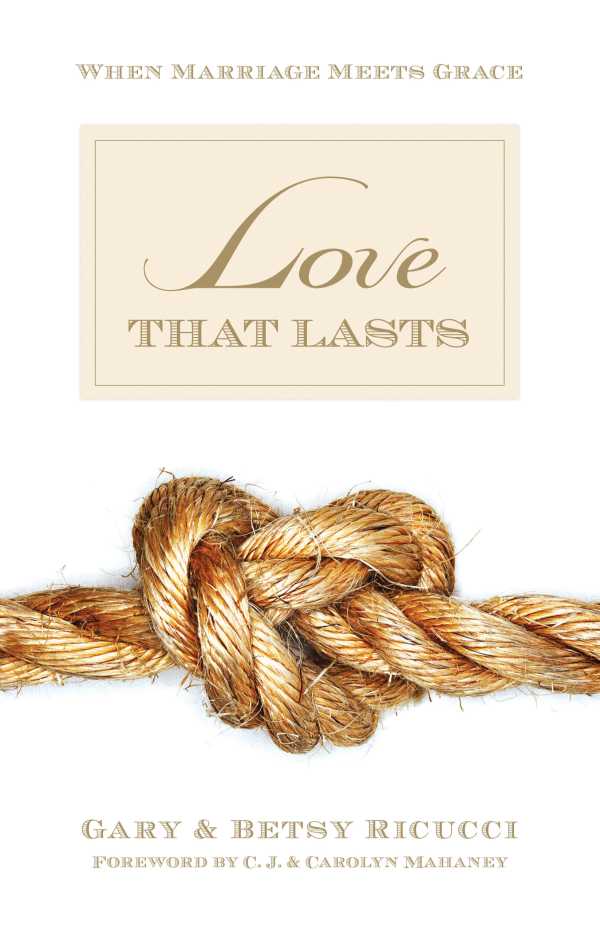 bw-love-that-lasts-foreword-by-cj-and-carolyn-mahaney-crossway-9781433518836