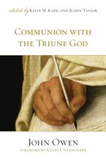 bw-communion-with-the-triune-god-foreword-by-kevin-j-vanhoozer-crossway-9781433519628