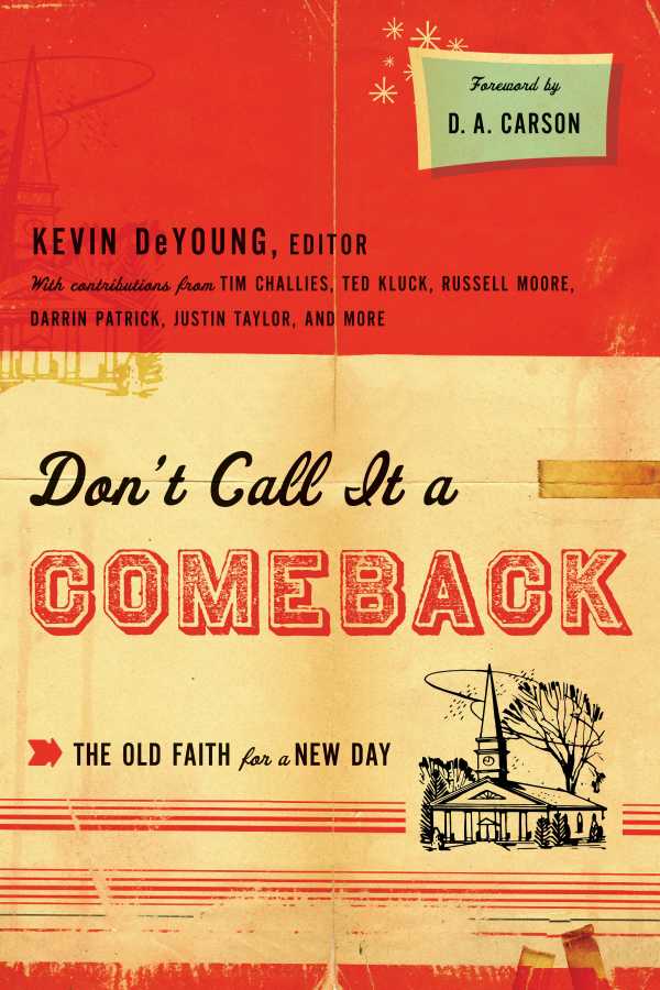 bw-dont-call-it-a-comeback-foreword-by-d-a-carson-crossway-9781433521720